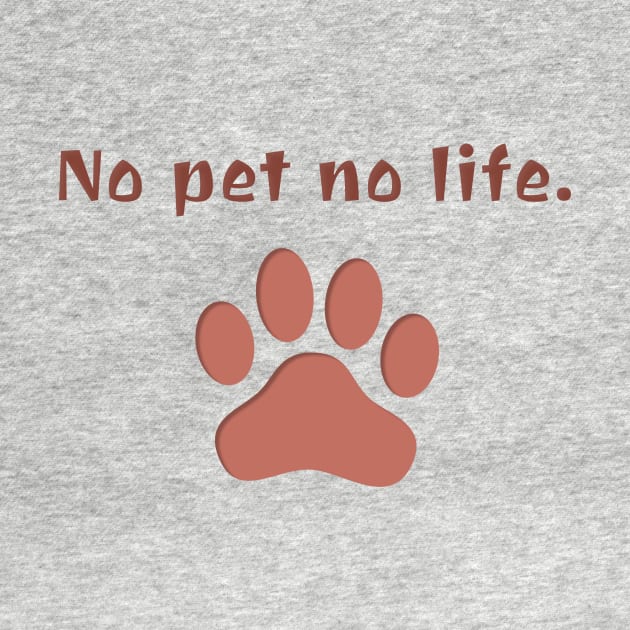 No Pet No Life by Hindone